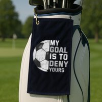 My Goal Is To Deny Yours Soccer Goalie Funny Soccer Lover Golf Towel