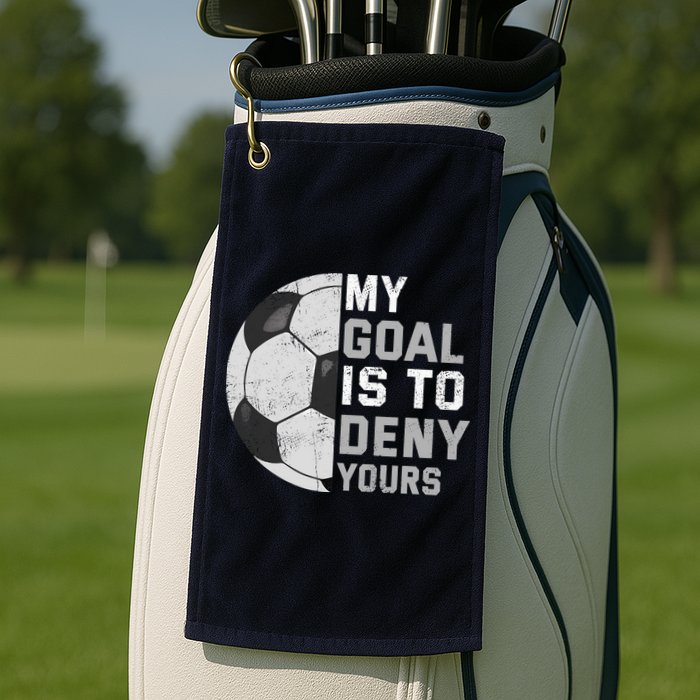 My Goal Is To Deny Yours Soccer Goalie Funny Soccer Lover Golf Towel