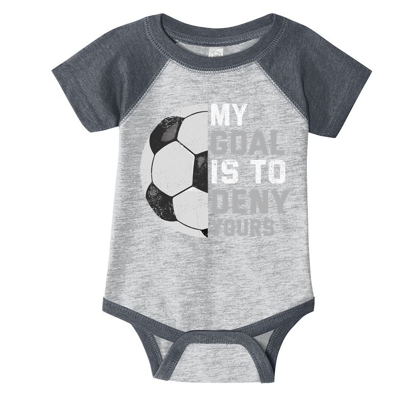 My Goal Is To Deny Yours Soccer Goalie Funny Soccer Lover Infant Baby Jersey Bodysuit