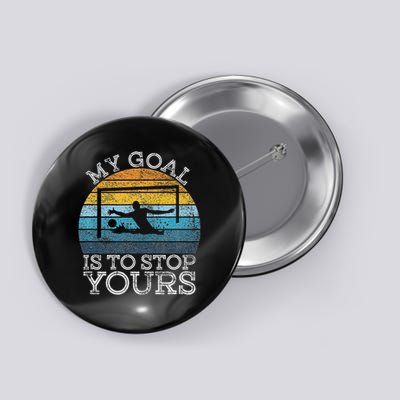 My Goal Is To Stop Yours Water Polo Goalie Goal Net Keeper Button
