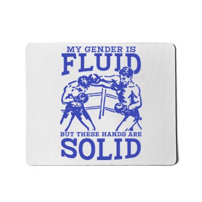 My Gender Is Fluid But These Hands Are Solid Mousepad