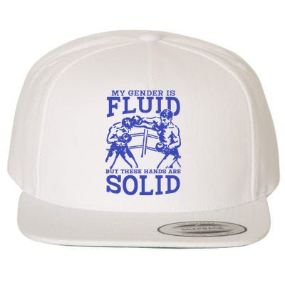 My Gender Is Fluid But These Hands Are Solid Wool Snapback Cap
