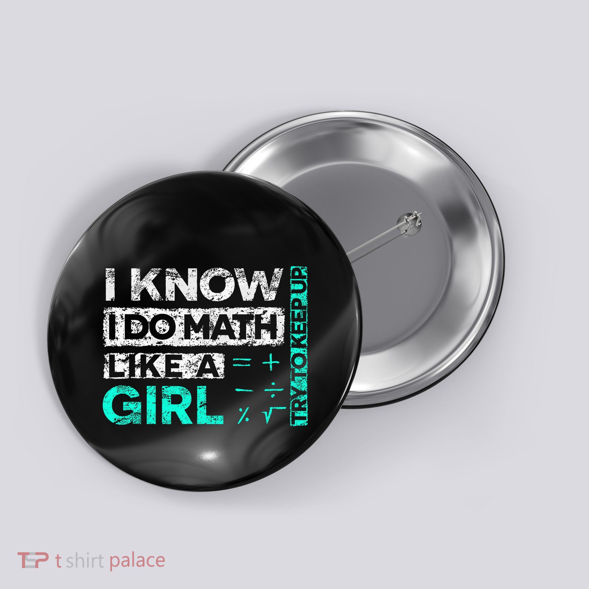 Math Graphic : I Know I Do Math Like A Girl Try To Keep Up Button
