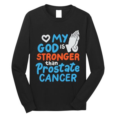 My God Is Stronger Than Prostate Cancer Long Sleeve Shirt