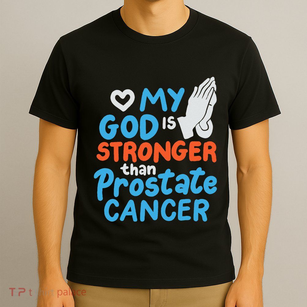 My God Is Stronger Than Prostate Cancer T-Shirt