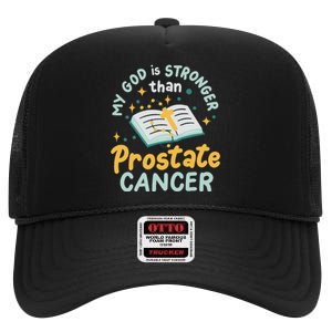 My God Is Stronger Than Prostate Cancer High Crown Mesh Back Trucker Hat