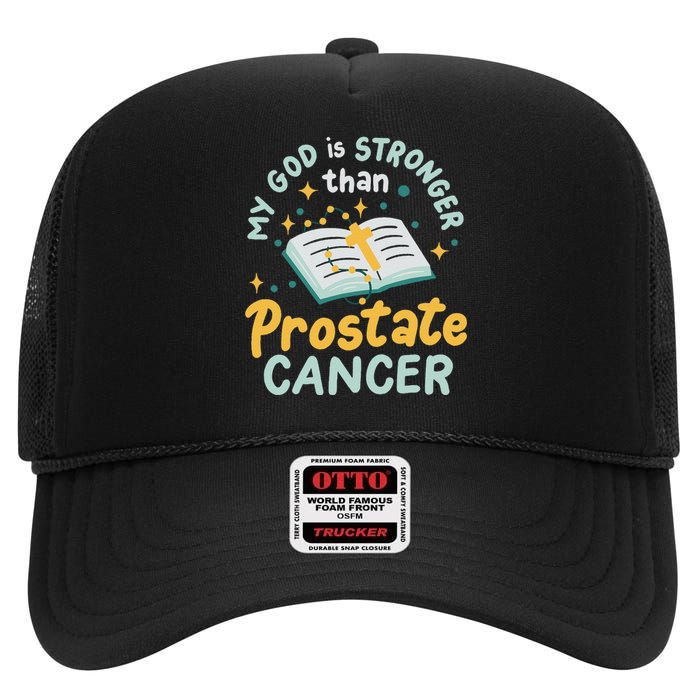 My God Is Stronger Than Prostate Cancer High Crown Mesh Back Trucker Hat