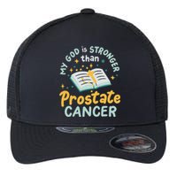 My God Is Stronger Than Prostate Cancer Flexfit Unipanel Trucker Cap