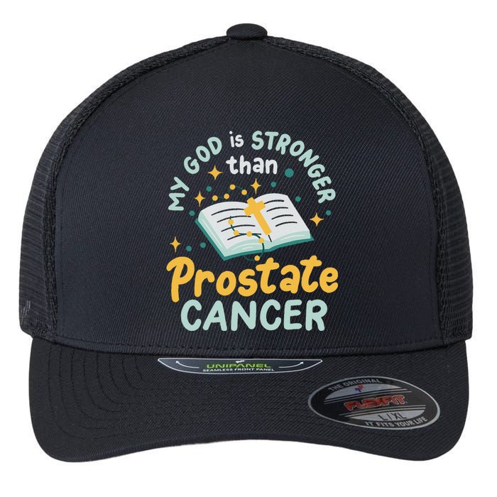 My God Is Stronger Than Prostate Cancer Flexfit Unipanel Trucker Cap