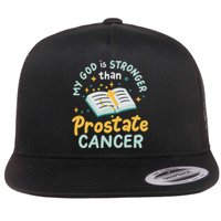 My God Is Stronger Than Prostate Cancer Flat Bill Trucker Hat