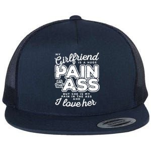 My Girlfriend Is A Huge Pain Valentines Day Boyfriend Flat Bill Trucker Hat