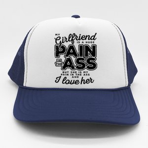 My Girlfriend Is A Huge Pain Valentines Day Boyfriend Trucker Hat