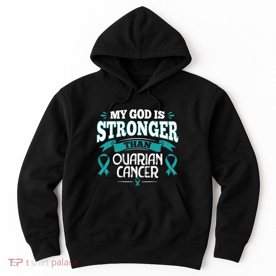 My God Is Stronger Than Ouarian Cancer Hoodie