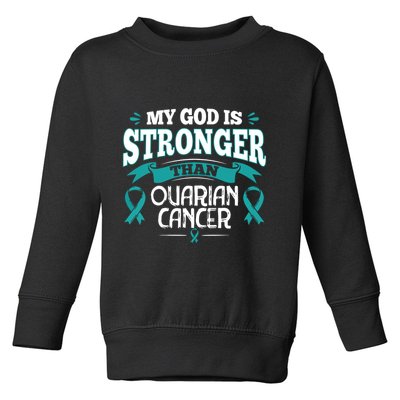 My God Is Stronger Than Ouarian Cancer Toddler Sweatshirt