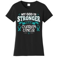 My God Is Stronger Than Ouarian Cancer Women's T-Shirt