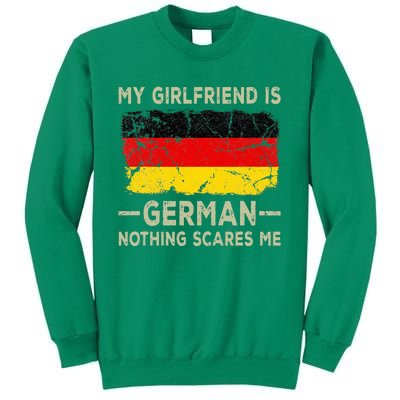 My Girlfriend Is German Nothing Scares Me Sweatshirt