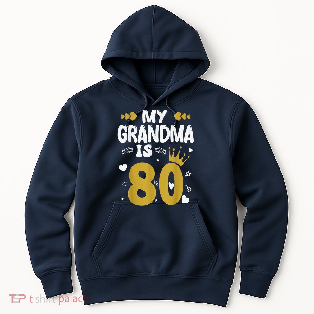 My Grandma Is 80 Toddler Grandma 80th Birthday Hoodie