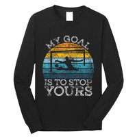 My Goal Is To Stop Yours Water Polo Goalie Goal Net Keeper Long Sleeve Shirt