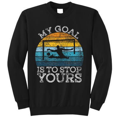 My Goal Is To Stop Yours Water Polo Goalie Goal Net Keeper Sweatshirt