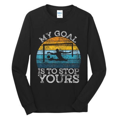 My Goal Is To Stop Yours Water Polo Goalie Goal Net Keeper Tall Long Sleeve T-Shirt