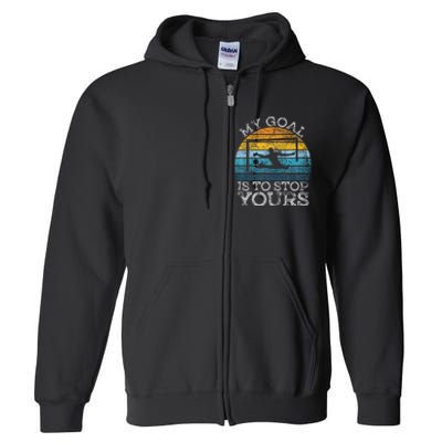 My Goal Is To Stop Yours Water Polo Goalie Goal Net Keeper Full Zip Hoodie