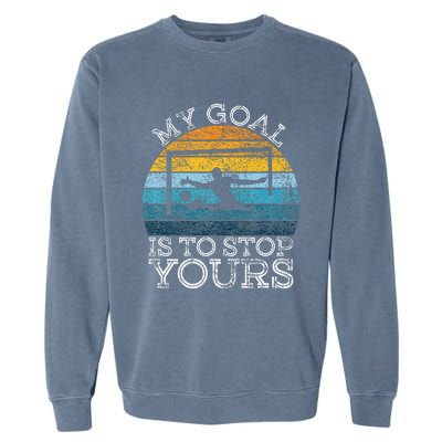 My Goal Is To Stop Yours Water Polo Goalie Goal Net Keeper Garment-Dyed Sweatshirt