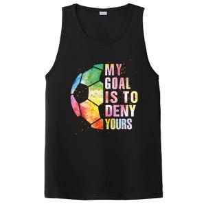 My Goal Is To Deny Yours Soccer Funny Goalie Funny Gift PosiCharge Competitor Tank