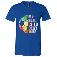 My Goal Is To Deny Yours Soccer Funny Goalie Funny Gift V-Neck T-Shirt