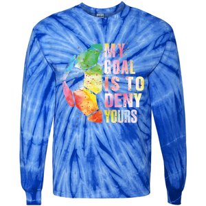 My Goal Is To Deny Yours Soccer Funny Goalie Funny Gift Tie-Dye Long Sleeve Shirt