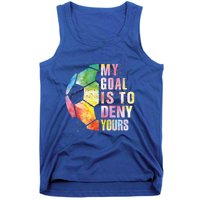 My Goal Is To Deny Yours Soccer Funny Goalie Funny Gift Tank Top