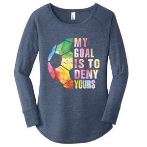 My Goal Is To Deny Yours Soccer Funny Goalie Funny Gift Women's Perfect Tri Tunic Long Sleeve Shirt