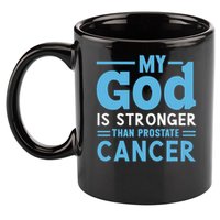 My God Is Stronger Than Prostate Cancer 11oz C Handle Ceramic Mug