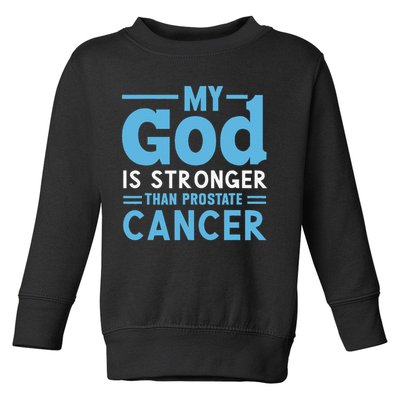 My God Is Stronger Than Prostate Cancer Toddler Sweatshirt