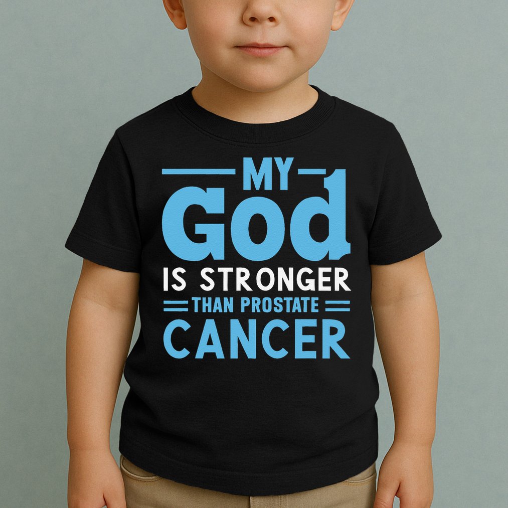 My God Is Stronger Than Prostate Cancer Toddler T-Shirt