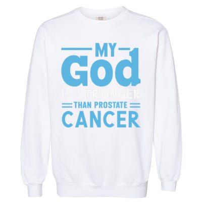 My God Is Stronger Than Prostate Cancer Garment-Dyed Sweatshirt