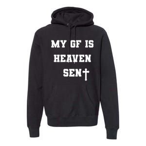 My Girlfriend Is Heaven Sent Premium Hoodie