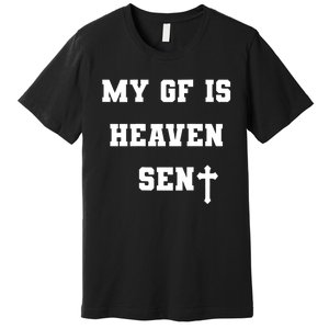 My Girlfriend Is Heaven Sent Premium T-Shirt