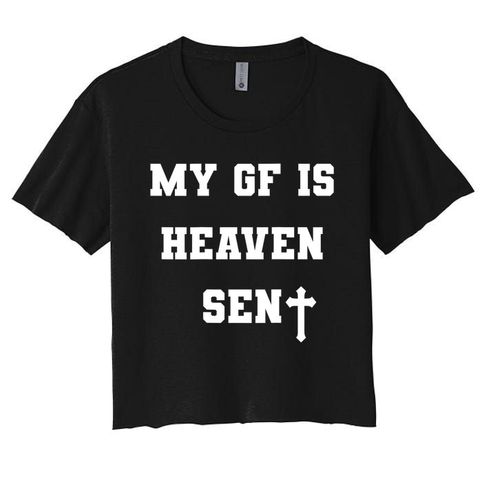 My Girlfriend Is Heaven Sent Women's Crop Top Tee