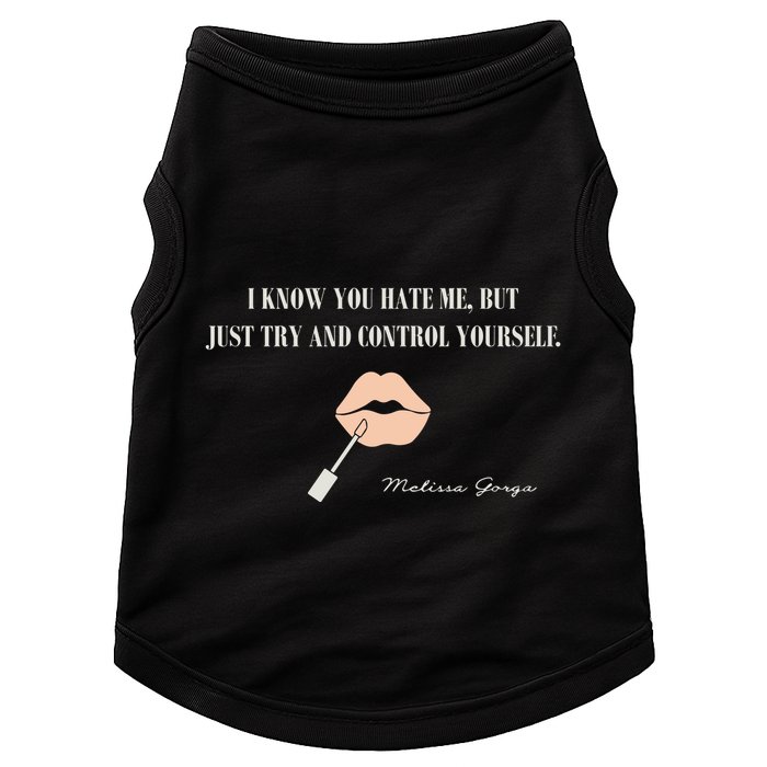 Melissa Gorga I Know You Hate Me But Just Try And Control Yourself Doggie Tank