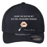 Melissa Gorga I Know You Hate Me But Just Try And Control Yourself Flexfit Unipanel Trucker Cap