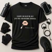 Melissa Gorga I Know You Hate Me But Just Try And Control Yourself Performance Shirt