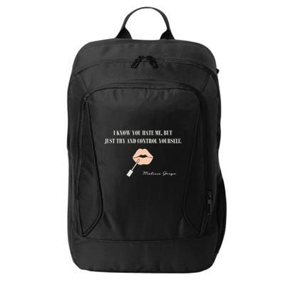 Melissa Gorga I Know You Hate Me But Just Try And Control Yourself City Backpack