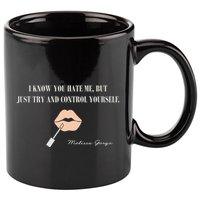 Melissa Gorga I Know You Hate Me But Just Try And Control Yourself 11oz C Handle Ceramic Mug