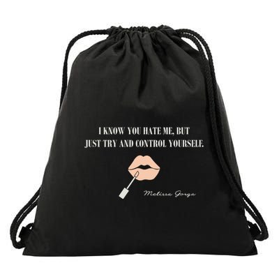 Melissa Gorga I Know You Hate Me But Just Try And Control Yourself Drawstring Bag