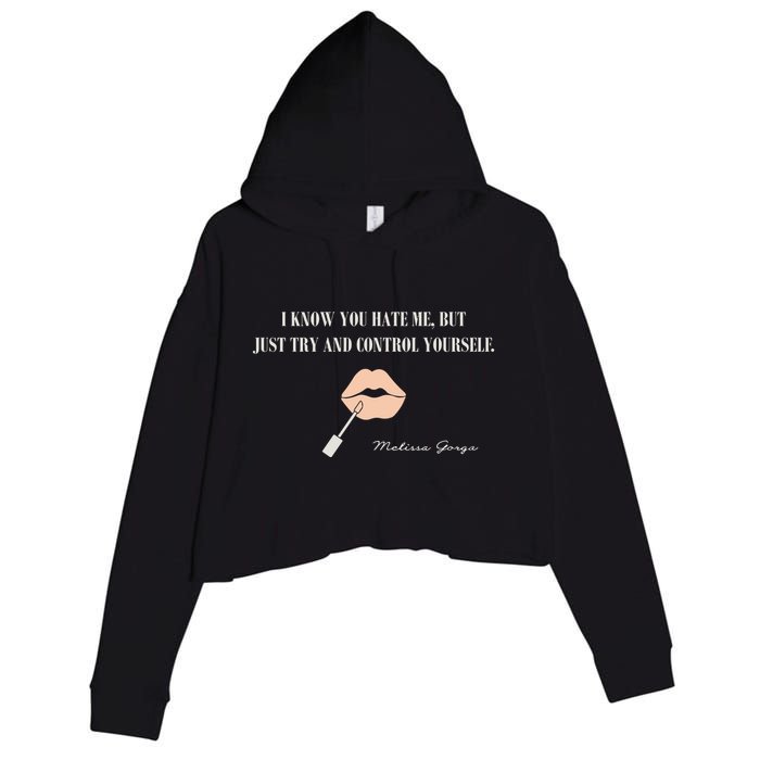 Melissa Gorga I Know You Hate Me But Just Try And Control Yourself Crop Fleece Hoodie
