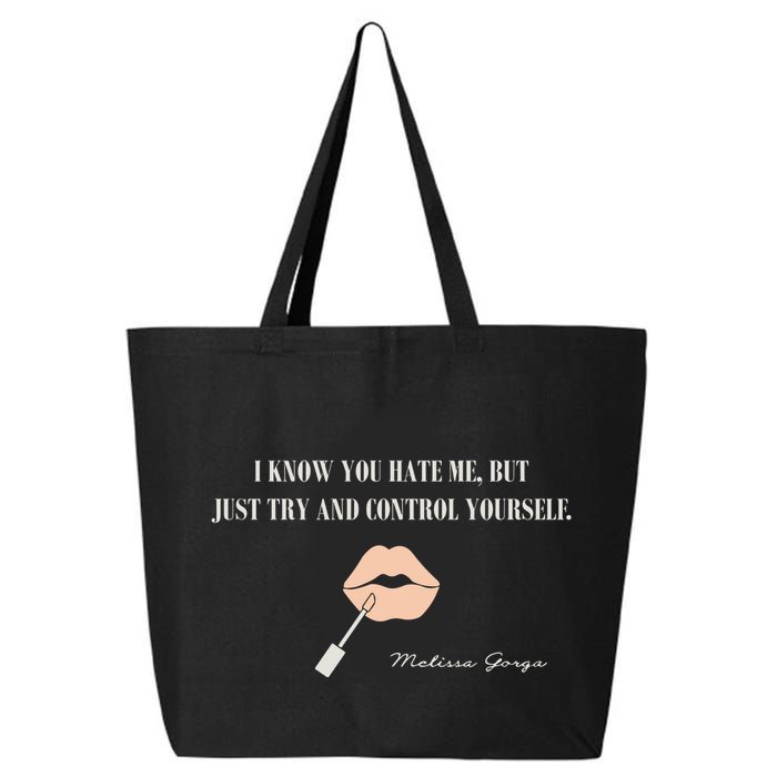 Melissa Gorga I Know You Hate Me But Just Try And Control Yourself 25L Jumbo Tote