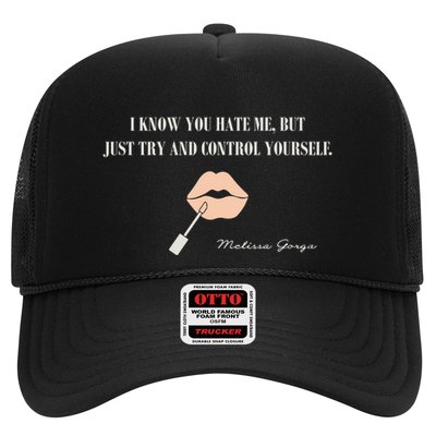 Melissa Gorga I Know You Hate Me But Just Try And Control Yourself Trucker Hat