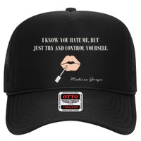 Melissa Gorga I Know You Hate Me But Just Try And Control Yourself Trucker Hat