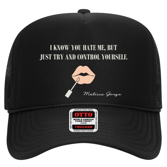 Melissa Gorga I Know You Hate Me But Just Try And Control Yourself Trucker Hat