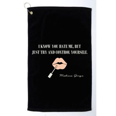 Melissa Gorga I Know You Hate Me But Just Try And Control Yourself Golf Towel